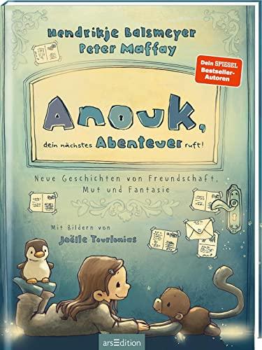 Anouk, dein nächstes Abenteuer ruft! (Anouk 2): Neue Geschichten von Freundschaft, Mut und Fantasie | Zauberhaftes Kinderbuch von Hendrikje Balsmeyer und Peter Maffay | zum Vorlesen ab 5 Jahre