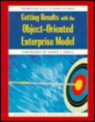 Getting Results with the Object-Oriented Enterprise Model (SIGS: Managing Object Technology, Band 4)