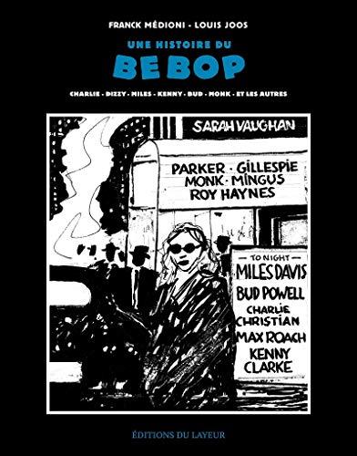 Une histoire du bebop : Charlie, Dizzie, Miles, Kenny, Bud, Monk et les autres