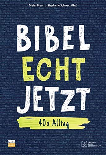 Bibel Echt Jetzt: 40x Alltag