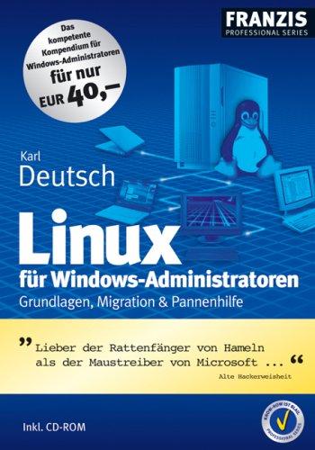 Linux für Windows-Administratoren. Grundlagen, Migration und Pannenhilfe