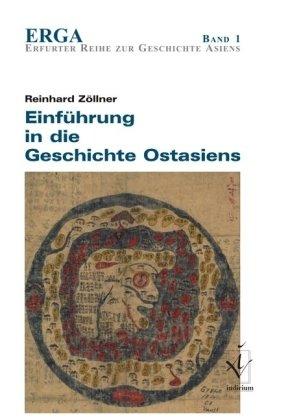 Einführung in die Geschichte Ostasiens: Erfurter Reihe zur Geschichte Asiens 1