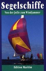 Segelschiffe: Von der Jolle zum Windjammer