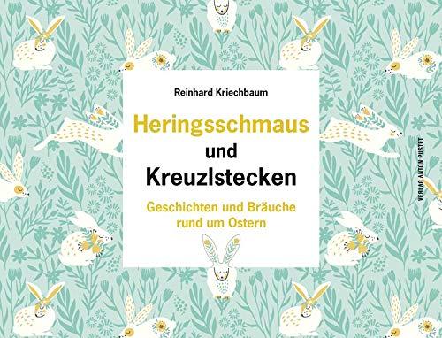 Heringsschmaus und Kreuzlstecken: Geschichten und Bräuche rund um Ostern