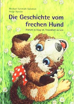 Die Geschichte vom frechen Hund: Warum es klug ist, freundlich zu sein