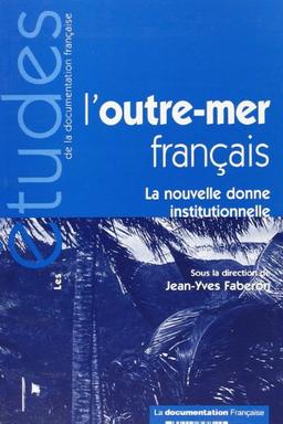 L'outre-mer français : la nouvelle donne institutionnelle (n.5193-94)