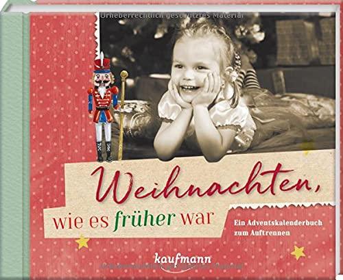 Weihnachten, wie es früher war: Ein Adventskalenderbuch zum Auftrennen (Adventskalender für Erwachsene: Ein inspirierendes Buch)