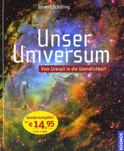 Unser Universum: Vom Urknall in die Unendlichkeit