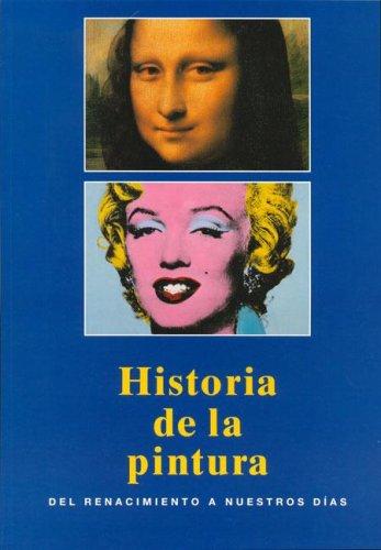 HISTORIA DE LA PINTURA.DEL RENACIMIENTO A NUESTROS DIAS