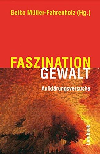 Faszination Gewalt: Aufklärungsversuche