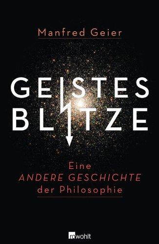 Geistesblitze: Eine andere Geschichte der Philosophie