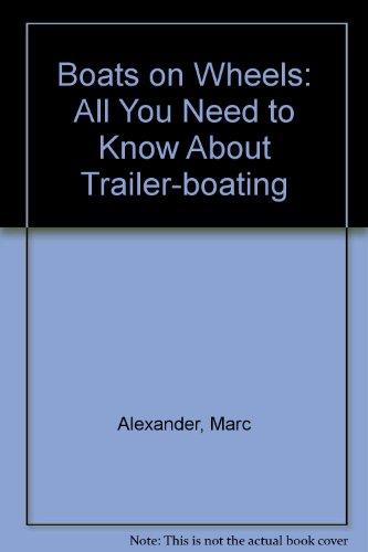 Boats on Wheels: All You Need to Know About Trailer-boating