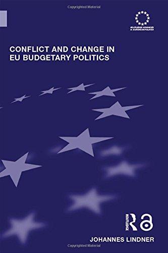 Conflict and Change in EU Budgetary Politics (Routledge Advances in European Politics)