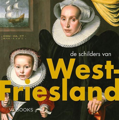 De schilders van West-Friesland (Kunstenaarskolonies en kunststromingen in Nederland)