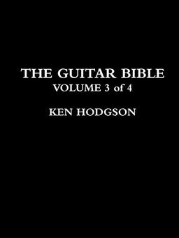 THE GUITAR BIBLE : VOLUME 3 of 4