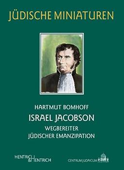 Israel Jacobson: Wegbereiter jüdischer Emanzipation (Jüdische Miniaturen)