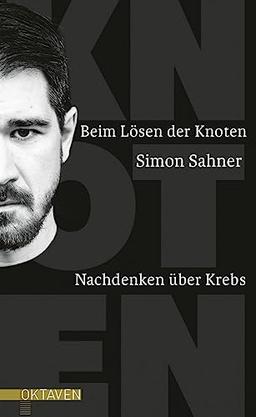 Beim Lösen der Knoten: Nachdenken über Krebs (Oktaven: Das kleine feine Imprint für Kunst im Leben und Lebenskunst)