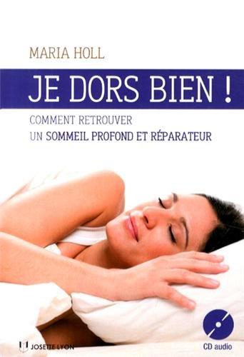 Je dors bien ! : comment retrouver un sommeil profond et réparateur