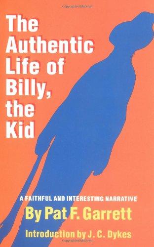 The Authentic Life of Billy, the Kid: A Faithful and Interesting Narrative (Western Frontier Library)