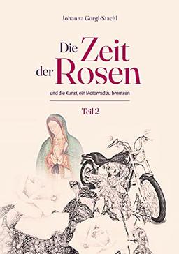 Die Zeit der Rosen - Teil 2: und die Kunst, ein Motorrad zu bremsen