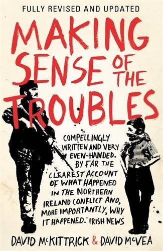 Making Sense of the Troubles: A History of the Northern Ireland Conflict