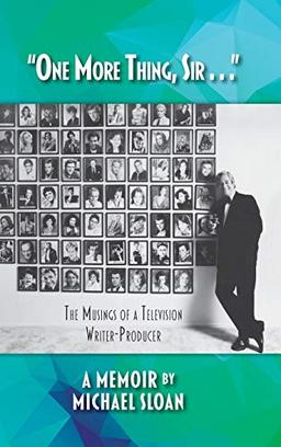 "One More Thing, Sir . . ." - The Musings of a Television Writer-Producer (hardback)