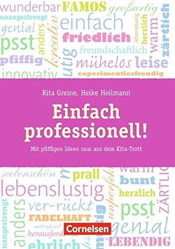 Einfach professionell!: Mit pfiffigen Ideen raus aus dem Kita-Trott. Buch