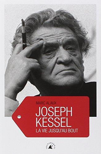 Joseph Kessel : la vie jusqu'au bout