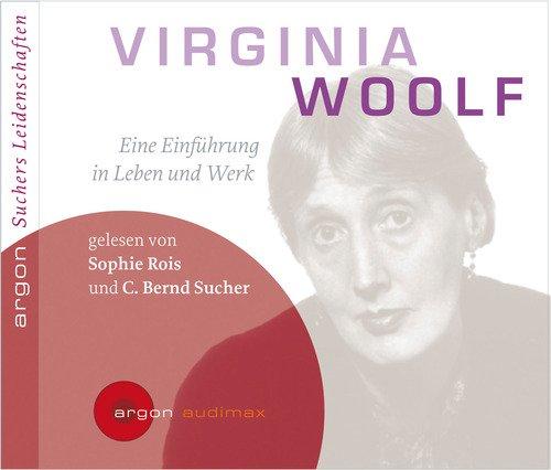 Suchers Leidenschaften: Virginia Woolf: Eine Einführung in Leben und Werk