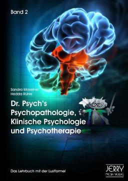 Dr. Psych's Psychopathologie, Klinische Psychologie und Psychotherapie, Band II