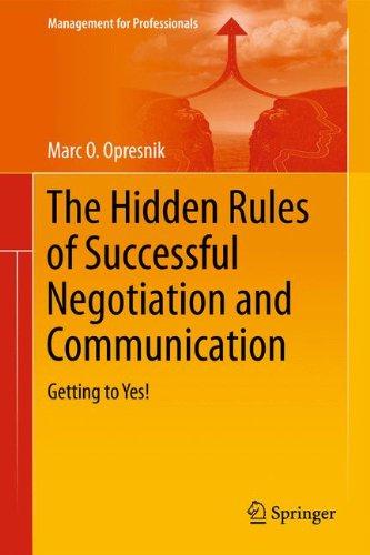 The Hidden Rules of Successful Negotiation and Communication: Getting to Yes! (Management for Professionals)