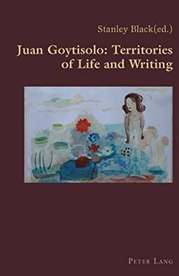 Juan Goytisolo: Territories of Life and Writing (Hispanic Studies: Culture and Ideas)