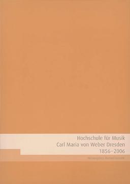 Hochschule für Musik Carl Maria von Weber Dresden 1856-2006