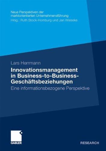 Innovationsmanagement in Business-to-Business-Geschäftsbeziehungen: Eine informationsbezogene Perspektive (Neue Perspektiven der marktorientierten Unternehmensführung)