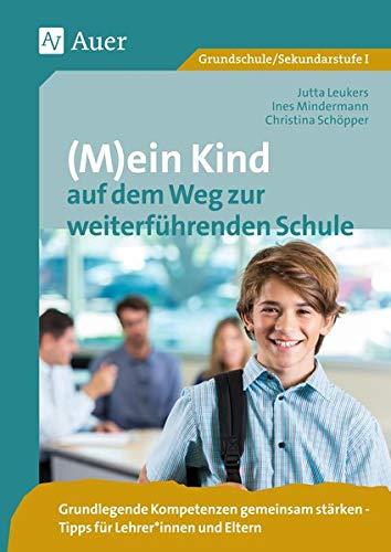 (M)ein Kind auf dem Weg zur weiterführenden Schule: Grundlegende Kompetenzen gemeinsam stärken - Tipps für Lehrer*innen und Eltern (3. bis 5. Klasse)