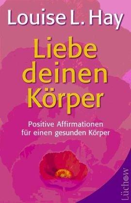 Liebe deinen Körper: Positive Affirmationen für einen gesunden Körper