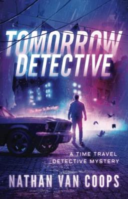 Tomorrow Detective: A Time Travel Detective Mystery