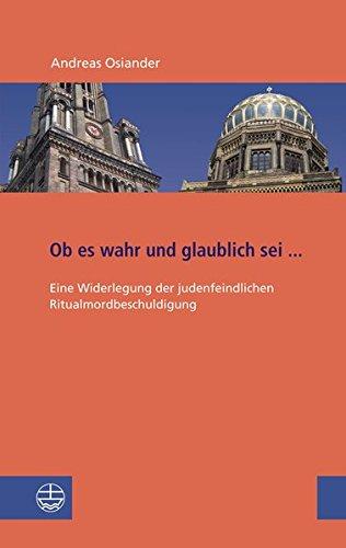 Ob es wahr und glaublich sei ...: Eine Widerlegung der judenfeindlichen Ritualmordbeschuldigung (Studien zu Kirche und Israel, Band 2)