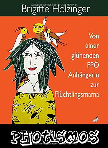 PHOTISMOS: Von einer glühenden FPÖ-Anhängerin zur Flüchtlingsmama