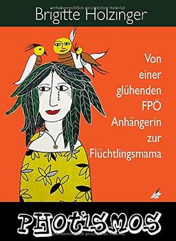 PHOTISMOS: Von einer glühenden FPÖ-Anhängerin zur Flüchtlingsmama