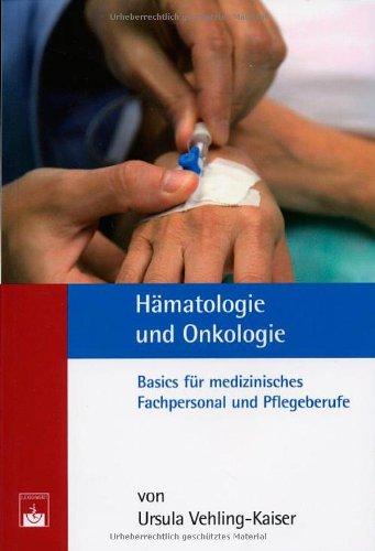 Hämatologie und Onkologie: Basics für medizinisches Fachpersonal und Pflegeberufe