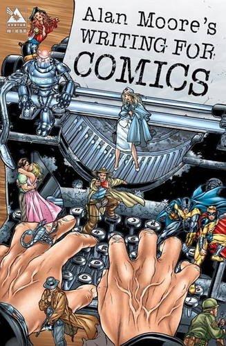 Alan Moore Writing For Comics Volume 1