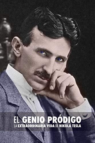 El Genio Pródigo: La Extraordinaria Vida de Nikola Tesla