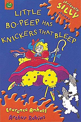 Little Bo Peep Has Knickers That Bleep (Seriously Silly Rhymes, Band 2)