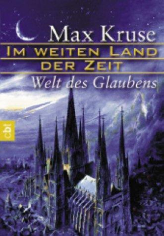 Im weiten Land der Zeit 2. Welt des Glaubens