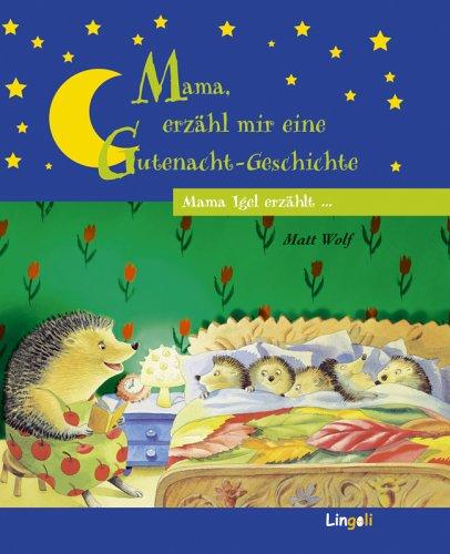 Mama Igel erzählt... Mama, erzähl mir eine Gutenacht-Geschichte