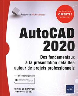 AutoCAD 2020 : des fondamentaux à la présentation détaillée autour de projets professionnels