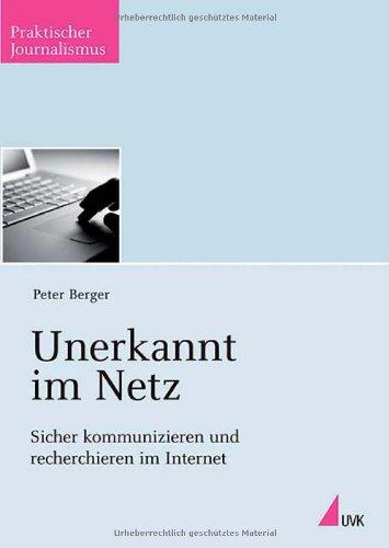 Unerkannt im Netz: Sicher kommunizieren und recherchieren im Internet