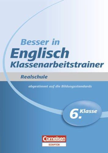 Besser in der Sekundarstufe I - Englisch - Realschule: Klassenarbeitstrainer: 6. Schuljahr - Übungsbuch mit separatem Lösungsheft (20 S.)