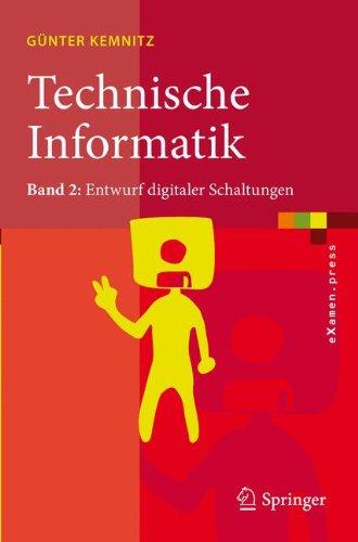 Technische Informatik: Band 2: Entwurf digitaler Schaltungen (eXamen.press) (German and English Edition)